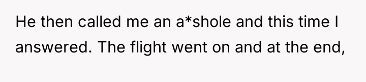 He then called me an a*shole and this time I...