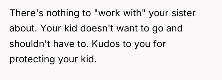 There's nothing to "work with" your sister about. Your kid...