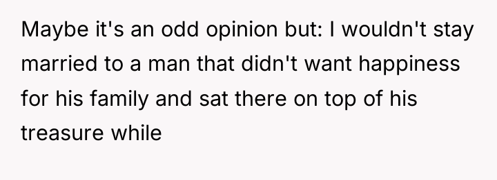 Maybe it's an odd opinion but: I wouldn't stay married...