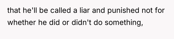 that he'll be called a liar and punished not for...