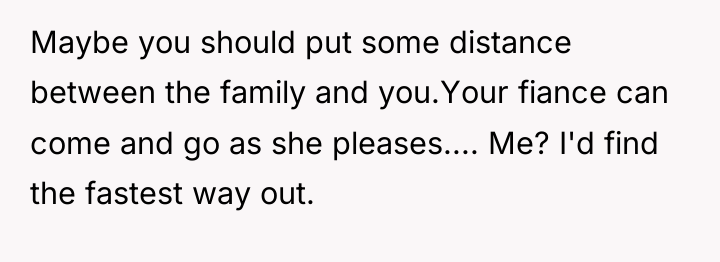 Maybe you should put some distance between the family and...