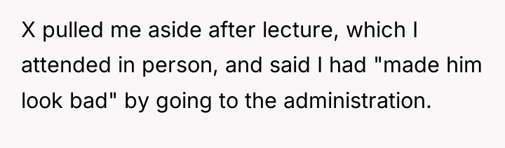 X pulled me aside after lecture, which I attended in...
