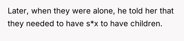 Later, when they were alone, he told her that they...