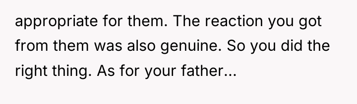 appropriate for them. The reaction you got from them was...