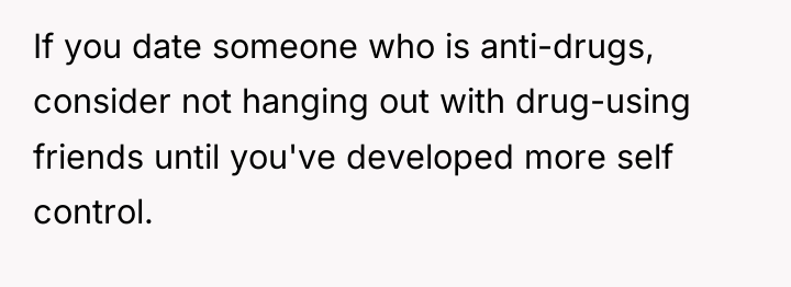 If you date someone who is anti-drugs, consider not hanging...