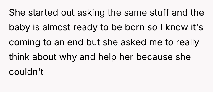 She started out asking the same stuff and the baby...