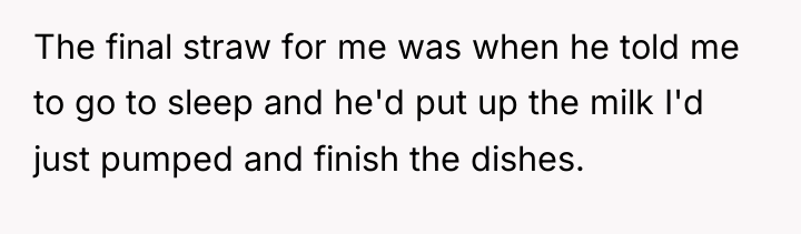 The final straw for me was when he told me...