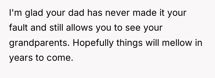 I'm glad your dad has never made it your fault...