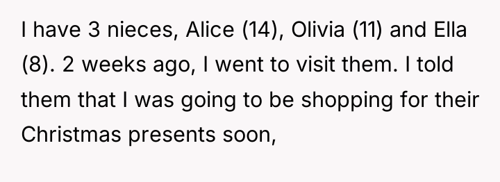 I have 3 nieces, Alice (14), Olivia (11) and Ella...