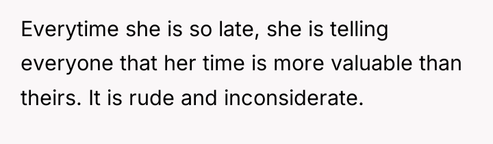 Everytime she is so late, she is telling everyone that...
