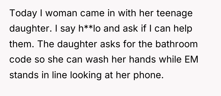 Today I woman came in with her teenage daughter. I...