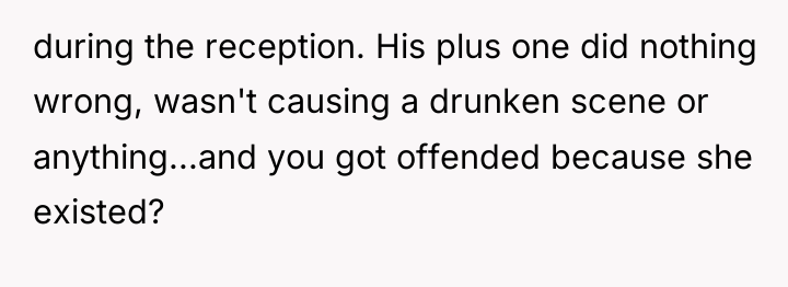 during the reception. His plus one did nothing wrong, wasn't...