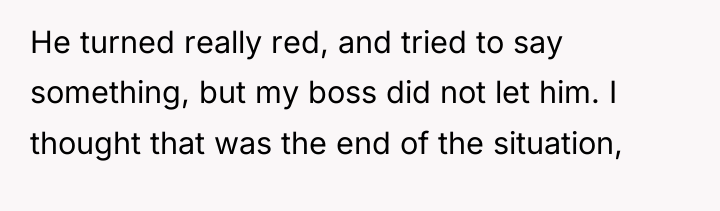 He turned really red, and tried to say something, but...