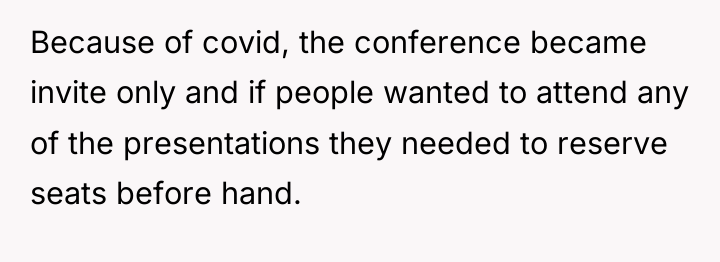 Because of covid, the conference became invite only and if...
