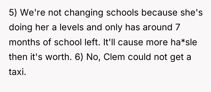 5) We're not changing schools because she's doing her a...