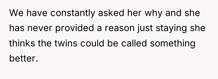 We have constantly asked her why and she has never...