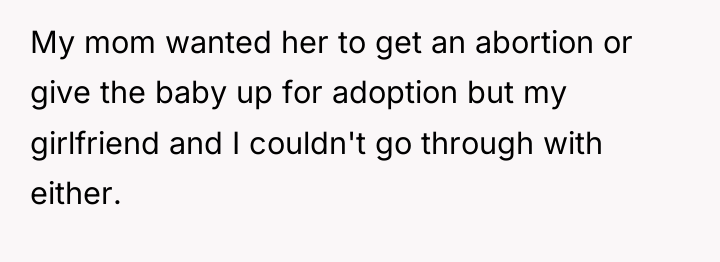 My mom wanted her to get an abortion or give...