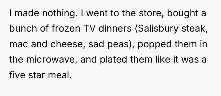 I made nothing. I went to the store, bought a...