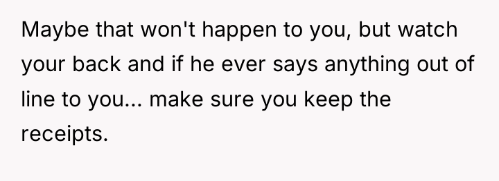 Maybe that won't happen to you, but watch your back...