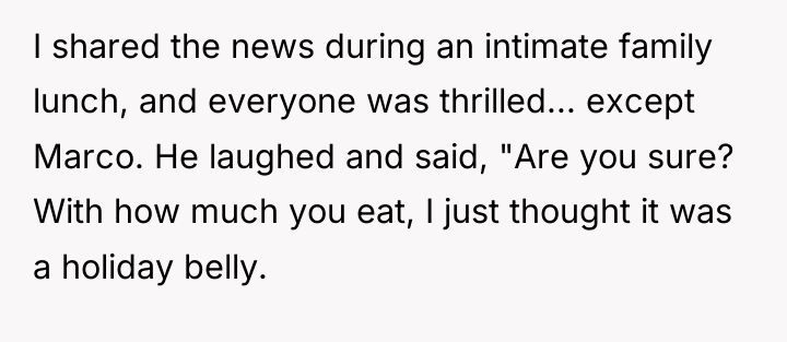 I shared the news during an intimate family lunch, and...