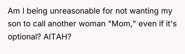 Am I being unreasonable for not wanting my son to...