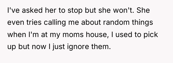 I've asked her to stop but she won't. She even...