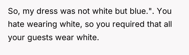 So, my dress was not white but blue.". You hate...