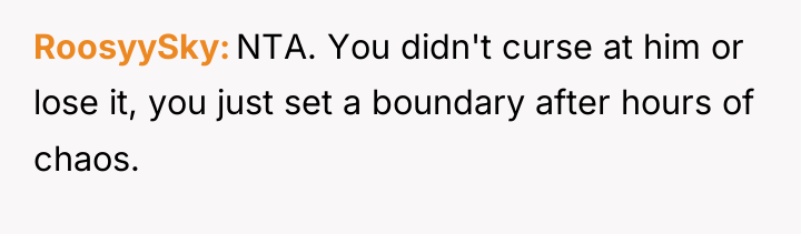 RoosyySky NTA. You didn't curse at him or lose it,...
