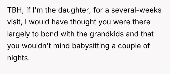 TBH, if I'm the daughter, for a several-weeks visit, I...