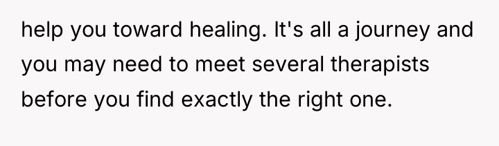 help you toward healing. It's all a journey and you...