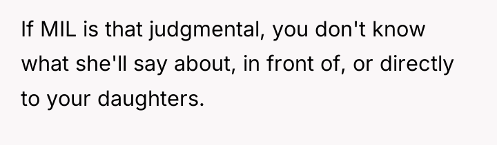 If MIL is that judgmental, you don't know what she'll...