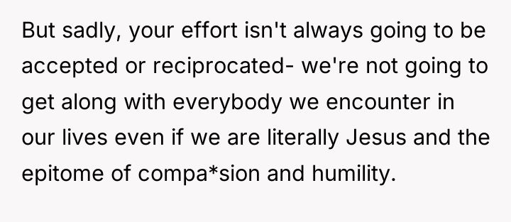 But sadly, your effort isn't always going to be accepted...