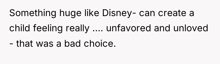 Something huge like Disney- can create a child feeling really...