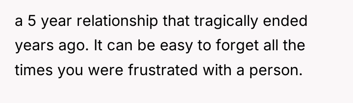a 5 year relationship that tragically ended years ago. It...