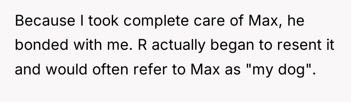 Because I took complete care of Max, he bonded with...