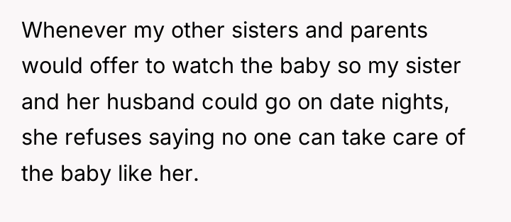 Whenever my other sisters and parents would offer to watch...