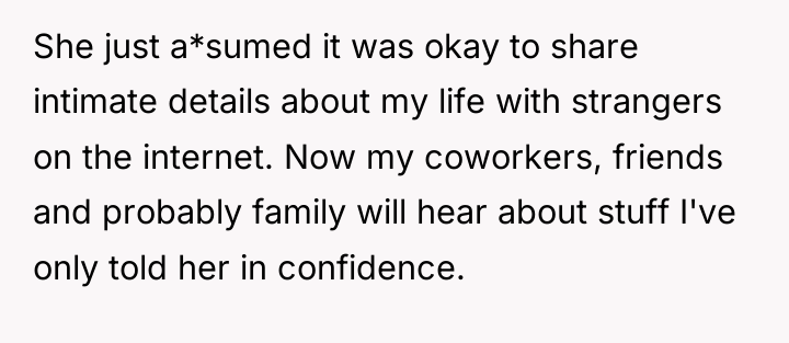 She just a*sumed it was okay to share intimate details...