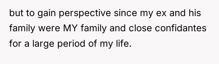 but to gain perspective since my ex and his family...