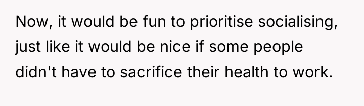 Now, it would be fun to prioritise socialising, just like...