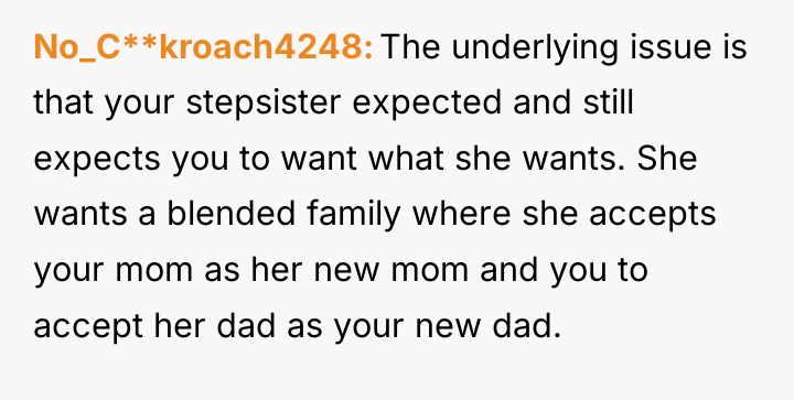No_C**kroach4248 The underlying issue is that your stepsister expected and...