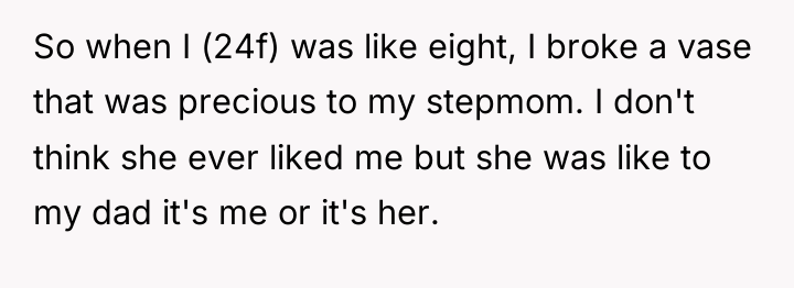 So when I (24f) was like eight, I broke a...