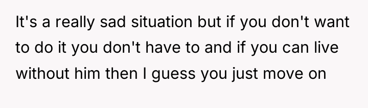 It's a really sad situation but if you don't want...