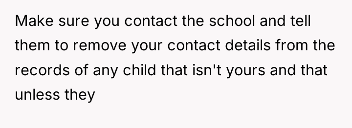 Make sure you contact the school and tell them to...