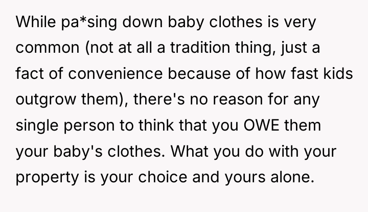 While pa*sing down baby clothes is very common (not at...