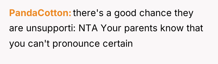 PandaCotton there's a good chance they are unsupporti: NTA Your...