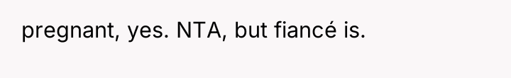 pregnant, yes. NTA, but fiancé is.