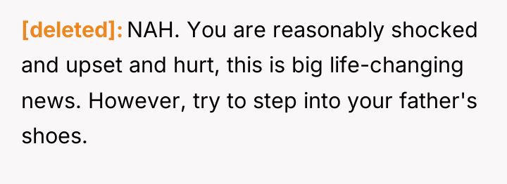 [deleted] NAH. You are reasonably shocked and upset and hurt,...