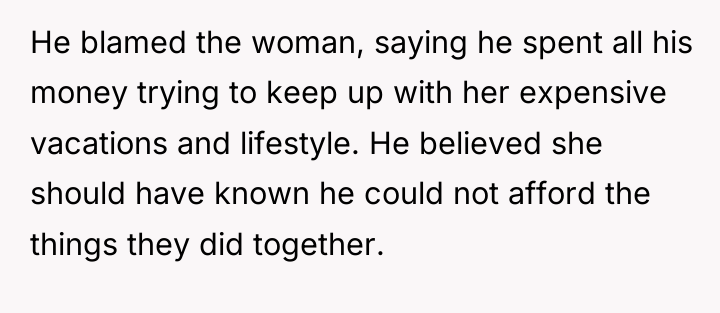 He blamed the woman, saying he spent all his money...