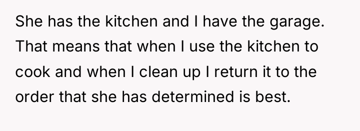 She has the kitchen and I have the garage. That...
