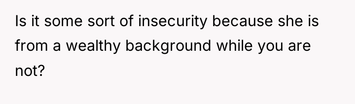 Is it some sort of insecurity because she is from...